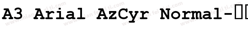 A3 Arial AzCyr Normal字体转换